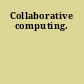 Collaborative computing.