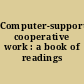 Computer-supported cooperative work : a book of readings /
