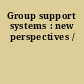 Group support systems : new perspectives /