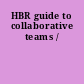 HBR guide to collaborative teams /