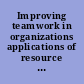 Improving teamwork in organizations applications of resource management training /