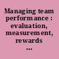 Managing team performance : evaluation, measurement, rewards : a report /