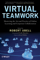Virtual teamwork : mastering the art and practice of online learning and corporate collaboration /