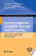 Computer supported cooperative work and social computing : 15th CCF Conference, ChineseCSCW 2020, Shenzhen, China, November 7-9, 2020, Revised selected papers /