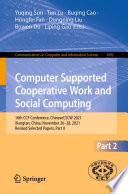 Computer supported cooperative work and social computing : 16th CCF conference, ChineseCSCW 2021, Xiangtan, China, November 26-28, 2021 : revised selected papers.
