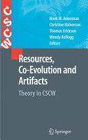 Resources, co-evolution and artifacts : theory in CSCW /