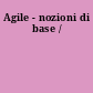 Agile - nozioni di base /