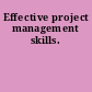 Effective project management skills.