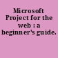 Microsoft Project for the web : a beginner's guide.