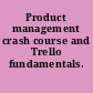 Product management crash course and Trello fundamentals.