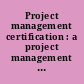 Project management certification : a project management course /