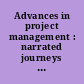Advances in project management : narrated journeys in unchartered territory /