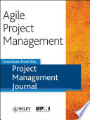 Agile Project Management : essentials from the Project Management Journal.