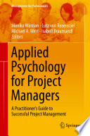 Applied psychology for project managers : a practitioner's guide to successful project management /