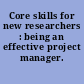 Core skills for new researchers : being an effective project manager.
