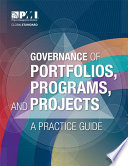 Governance of portfolios, programs, and projects : a practice guide /