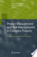 Project management and risk management in complex projects studies in organizational semiotics /