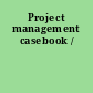 Project management casebook /