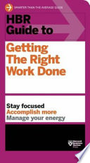 HBR guide to getting the right work done.
