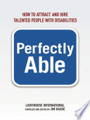 Perfectly able : how to attract and hire talented people with disabilities /