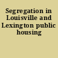Segregation in Louisville and Lexington public housing