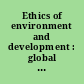 Ethics of environment and development : global challenge, international response /