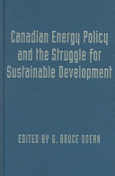 Canadian energy policy and the struggle for sustainable development /