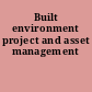 Built environment project and asset management