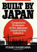 Built by Japan : competitive strategies of the Japanese construction industry /