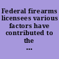 Federal firearms licensees various factors have contributed to the decline in the number of dealers : report to the Chairman, Subcommittee on Treasury, Postal Service, and General Government, Committee on Appropriations, House of Represetatives /
