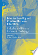 Intersectionality and creative business education : inclusive and diverse cultures in pedagogy /