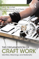 The organization of craft work : identities, meanings and materiality /