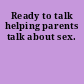 Ready to talk helping parents talk about sex.