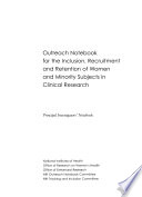Outreach notebook for the inclusion, recruitment and retention of women and minority subjects in clinical research : principal investigators' notebook.