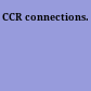 CCR connections.