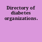 Directory of diabetes organizations.