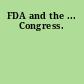 FDA and the ... Congress.