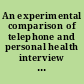 An experimental comparison of telephone and personal health interview surveys  /