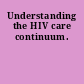 Understanding the HIV care continuum.