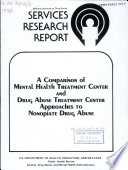 A comparison of mental health treatment center and drug abuse treatment center approaches to nonopiate drug abuse /