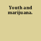 Youth and marijuana.