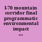 I-70 mountain corridor final programmatic environmental impact statement /