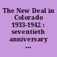 The New Deal in Colorado 1933-1942 : seventieth anniversary :  properties listed in the National register of historic places or the Colorado state register of historic properties.