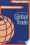 Regionalism, multilateralism, and the politics of global trade /