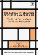 The global integration of Europe and East Asia : studies of international trade and investment /