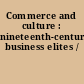 Commerce and culture : nineteenth-century business elites /