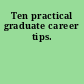 Ten practical graduate career tips.