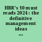 HBR's 10 must reads 2024 : the definitive management ideas of the year from Harvard Business Review /