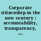 Corporate citizenship in the new century : accountability, transparency, and global stakeholder engagement /
