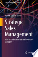 Strategic sales management : insights and guidance from top interim managers /